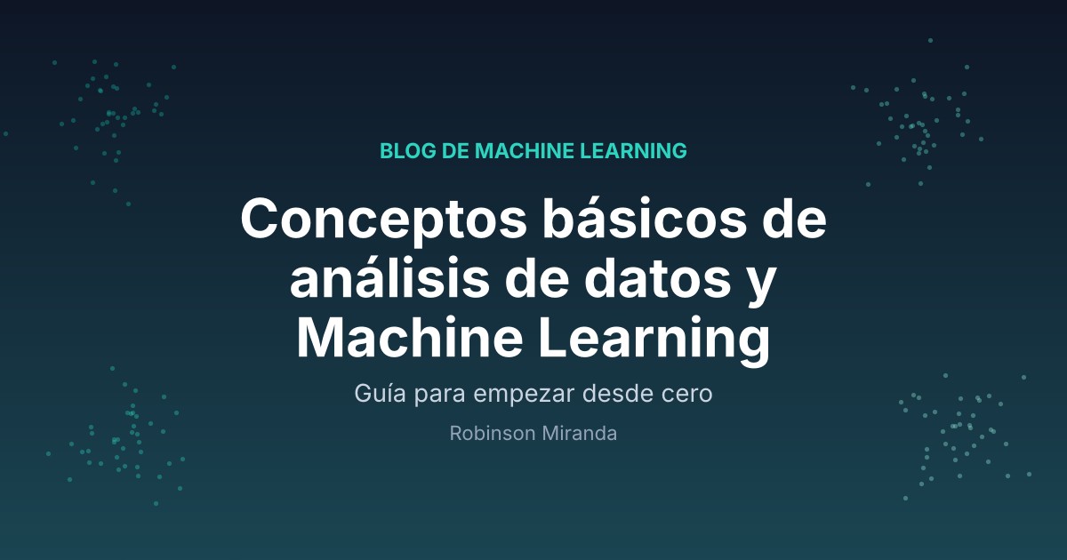 Portada del post Conceptos básicos de análisis de datos y Machine Learning, de Robinson Miranda